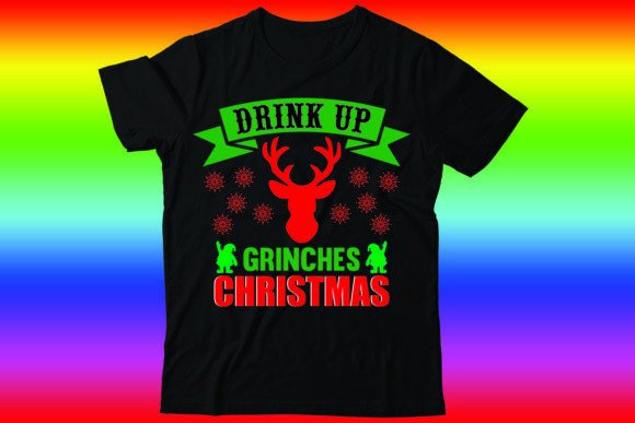 Drink Up Grinches Christmas T-Shirt Designs for Blog Graphics