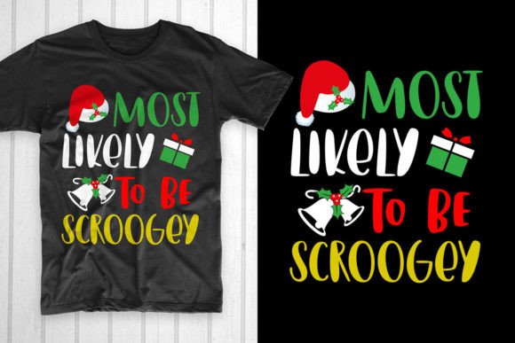 Most Likely to Be Scroogey Christmas for T-Shirt Designs
